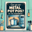 ¿Puedes usar ollas de metal en el microondas?
